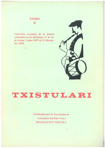 Txistulari: Tomo II. Colecci&oacute;n completa de la m&uacute;sica contenida en los Boletines 11 al 16, de fechas 1 Julio 1957 al 31 Diciembre de 1958.
